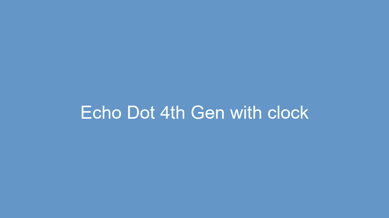 review of Echo Dot 4th Gen with clock