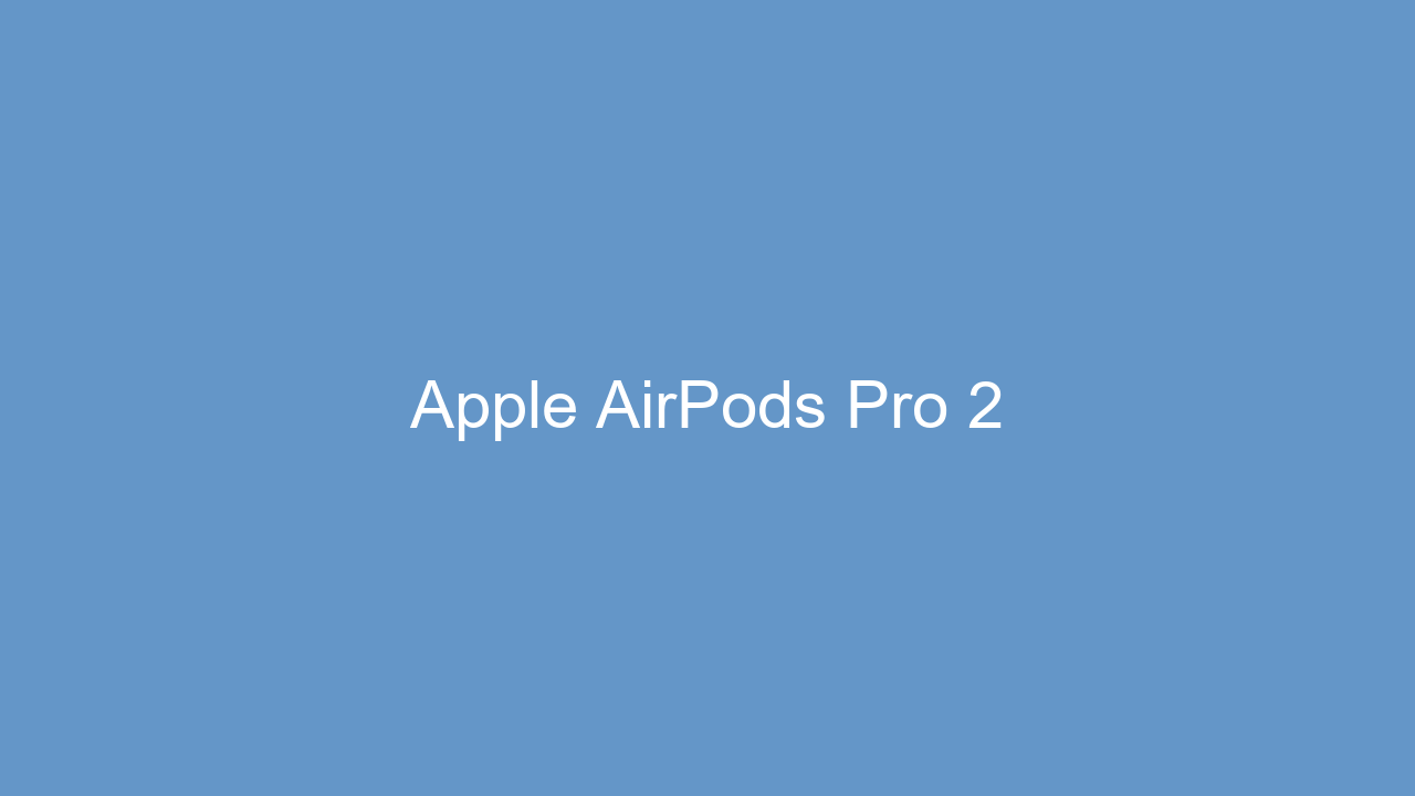 review of Apple AirPods Pro 2